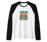 Libraries Library Advocate Librarian Friends Book Lover Camiseta Manga Raglan