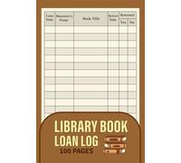 Library Book Loan Log: Book Borrow Record Logbook | Library Sign Out & Check Out Sheet To Keep Track of your Collection