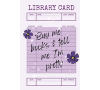 Library Card Book: Buy Me Books and Tell Me I’m Pretty - Purple: Cute Reading Journal & Borrowing Tracker