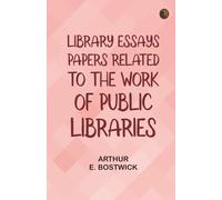 Library Essays Papers Related to the Work of Public Libraries
