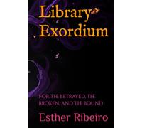 Library Exordium: For the betrayed, the broken, and the bound (Libra Malefica)