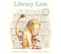 Library Lion: (A Heartwarming Picture Book about Friendship, Kindness & Library Rules for Kids Agesâ 4-8)