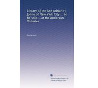 Library of the late Adrian H. Joline of New York City ... to be sold ...at the Anderson Galleries: Volume 2