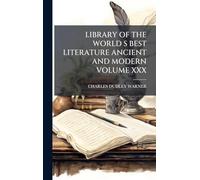 Library of the World S Best Literature Ancient and Modern Volume XXX