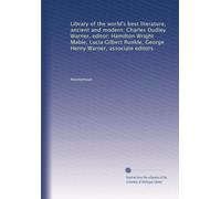 Library of the world's best literature, ancient and modern; Charles Dudley Warner, editor; Hamilton Wright Mabie, Lucia Gilbert Runkle, George Henry Warner, associate editors: Volume 14