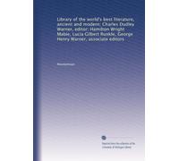 Library of the world's best literature, ancient and modern; Charles Dudley Warner, editor; Hamilton Wright Mabie, Lucia Gilbert Runkle, George Henry Warner, associate editors: Volume 28