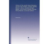 Library of the world's best literature, ancient and modern; Charles Dudley Warner, editor; Hamilton Wright Mabie, Lucia Gilbert Runkle, George Henry Warner, associate editors: Volume 42
