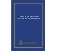 Library of the world's best literature, ancient and modern (v.10)