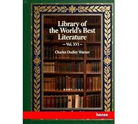 Library of the World's Best Literature: Ancient and Modern - Vol. XVI