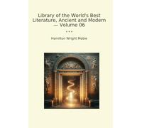 Library of the World's Best Literature, Ancient and Modern - Volume 06 (Classic Books)
