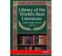 Library of the World's Best Literature: Vol. XI