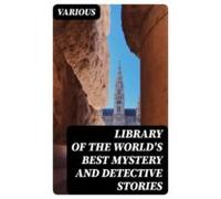 Library Of The Worlds Best Mystery And Detective Stories (ebook)