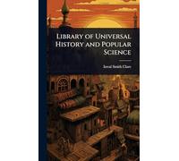 Library of Universal History and Popular Science