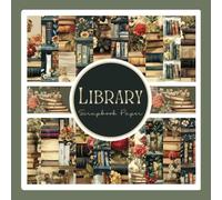 Library Scrapbook Paper: Floral Cottagecore Reading Craft Paper Pad For Scrapbooking, Mixed Media, Decoupage, Junk Journals & Paper Crafts; 8.5x8.5