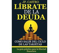 LIBRATE DE LA DEUDA: Como salir del ciclo de las tarjetas