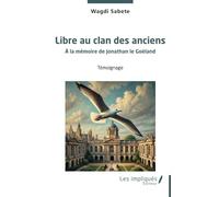 Libre au clan des anciens: À la mémoire de Jonathan le Goéland: A la mémoire de Jonathan le Goéland
