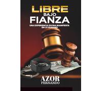 Libre Bajo Fianza: Una experiencia Divina manifiesta en lo humano