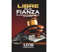 Libre Bajo Fianza: Una experiencia Divina manifiesta en lo humano