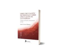 Libre circulación de personas y libre circulación de las familias: análisis de derecho internacional privado