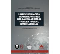 Libre circulación transfronteriza del laudo arbitral y orden público internacional: COLECCIÓN «DERECHO INTERNACIONAL PRIVADO» (monografico)