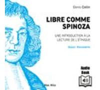 Libre Comme Spinoza: Une Introduction À La Lecture De Léthique (audiol