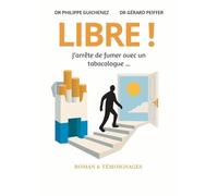 Libre! J'arrête de fumer avec un tabacologue...