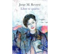 Libre te quiero (ESPASA NARRATIVA)