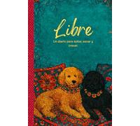 LIBRE, Transformemos lo que nos limita en amor propio.: Un viaje para convertir tus límites en poder interior.