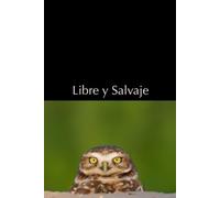 Libre y Salvaje: Un diario guiado de reflexión con fotografías originales de vida silvestre por Maiyte Marin.