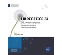 Libreoffice 24. Calc Writer E Impress: Novedades Y Funciones Esenciale