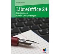LibreOffice 24: Praxiswissen für Ein- und Umsteiger