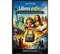 Libres enfin : la vie secrète du domaine public (Les Miroirs de la Société)
