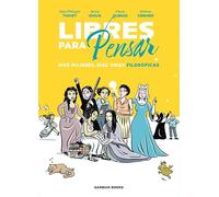 Libres para pensar: Diez mujeres, diez vidas filosóficas