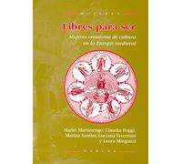 LIBRES PARA SER: Mujeres creadoras de cultura en la Europa medieval: 22