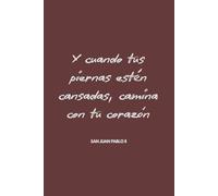 Libreta Cristiana “Y cuando tus piernas estén cansadas, camina con tú corazón” San Juan Pablo II: Cuaderno de notas Inspirador de 120 Páginas Rayadas ... Para tener tu diario de fe personal.