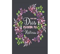 Libreta de Apuntes Para Mujer Cristiana Deja Que Dios Escriba Tu Historia: Diario Para Mujer Cristiana | Libreta De Apuntes | Cuaderno Para La Iglesia | Diario Para Estudio Biblico