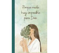 Libreta de Apuntes Para Mujer Cristiana: Lucas 1:37 | Regalo Cristiano Para Mujer en Español | 130 Páginas Con Líneas | Diario o Cuaderno En Español Para Tomar Notas | Verde
