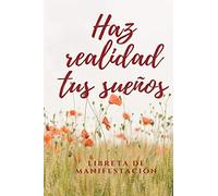 Libreta de manifestación - Haz realidad tus sueños: El diario personal que te ayuda a realizar tus deseos.