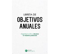 Libreta de Objetivos Anuales: Organiza tu año y alcanza tu máximo potencial