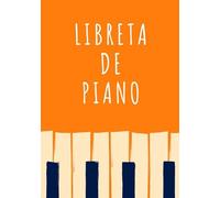 Libreta de Piano: Planificador Semanal de 52 Semanas | 105 páginas ( 18 x 26cm ) | Planifica y Organiza tus Clases de Piano y Mejora como Pianista.