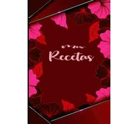 Libreta de recetas en blanco: Recetario de cocina - Ideal para anotar tus platos preferidos fácilmente
