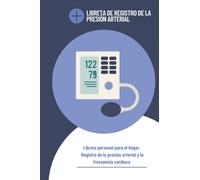 Libreta de registro de la presión Arterial - tensión -: Seguimiento y control de la presión arterial en casa: Libro para la hipertensión - Diario ... diarias y para llevar a citas médicas