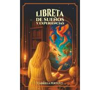 Libreta de sueños y experiencias: escribe tus sueños y vivencias en el astral para expandir, explorar y practicar la consciencia mientras duermes