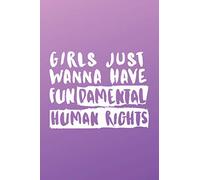 Libreta Feminista - Girls Just Wanna Have Fundamental Human Rights: Bloc Feminismo | Cuaderno de Rayas Horizontales | Regalo Original y Feminista | Diario de 120 páginas | Agenda Mujeres