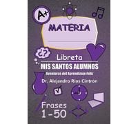 Libreta Mis Santos Alumnos (Frases 1-51): Aventuras del Aprendizaje Feliz