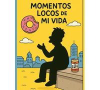 Libreta Notebook Momentos Locos De Mi Vida: El cuaderno amarillo perfecto para los amantes de lo absurdo. Anota aquí tus ideas más caóticas y divertidas