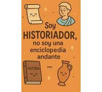 Libreta para historiadores 130 páginas Frase “Soy Historiador, no soy una enciclopedia andante”: Cuaderno A5, tapa blanda, 130 páginas rayadas para notas, investigaciones y teorías brillantes