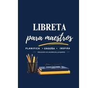 Libreta para maestros: Organiza, planifica e inspira durante todo el año escolar.