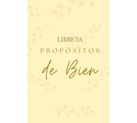 Libreta Propósitos de Bien: Planner anual| Metas del año| Planificador de hábitos| Diseñada para ayudarte a definir tus metas, crear hábitos sostenibles y revisar tu progreso mes a mes.