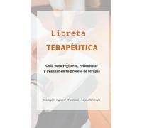 Libreta terapéutica: Guía para registrar, reflexionar y avanzar en tu proceso de terapia. Creado para registrar 48 sesiones o un año de terapia.